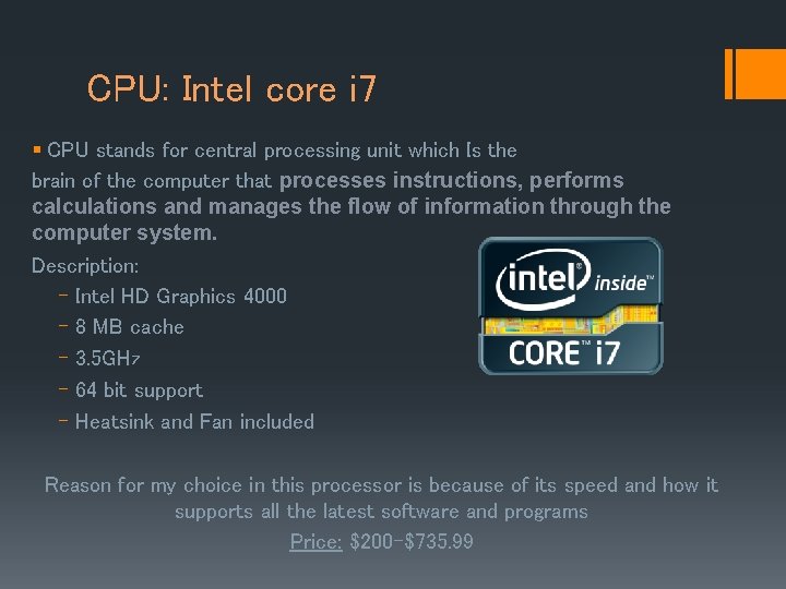 CPU: Intel core i 7 § CPU stands for central processing unit which Is