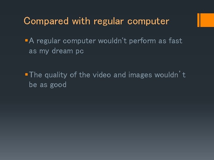 Compared with regular computer § A regular computer wouldn't perform as fast as my