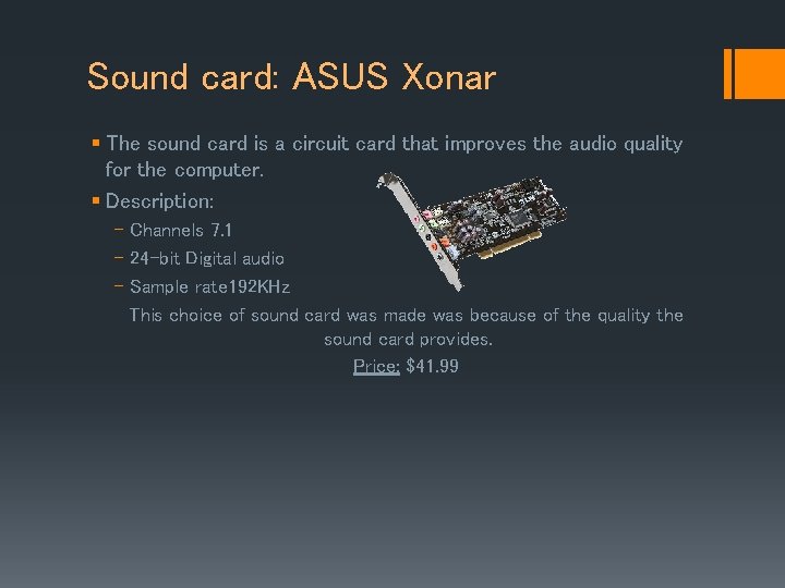 Sound card: ASUS Xonar § The sound card is a circuit card that improves