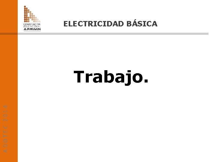 ELECTRICIDAD BÁSICA ADOTEC 2014 Trabajo. 