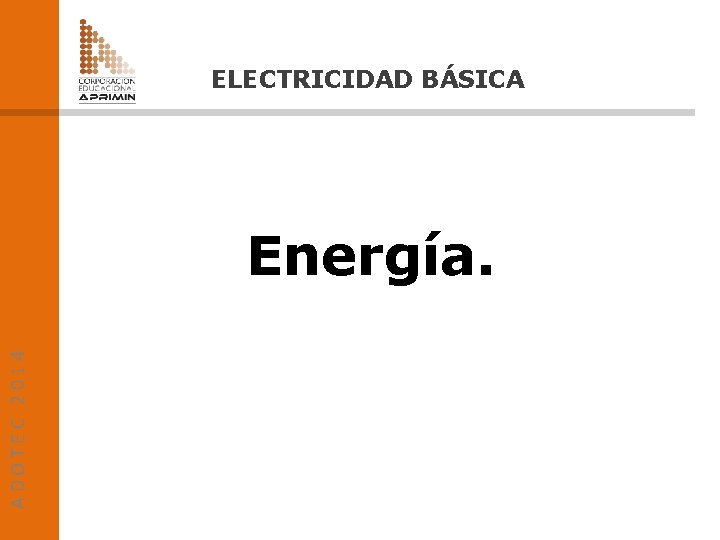 ELECTRICIDAD BÁSICA ADOTEC 2014 Energía. 