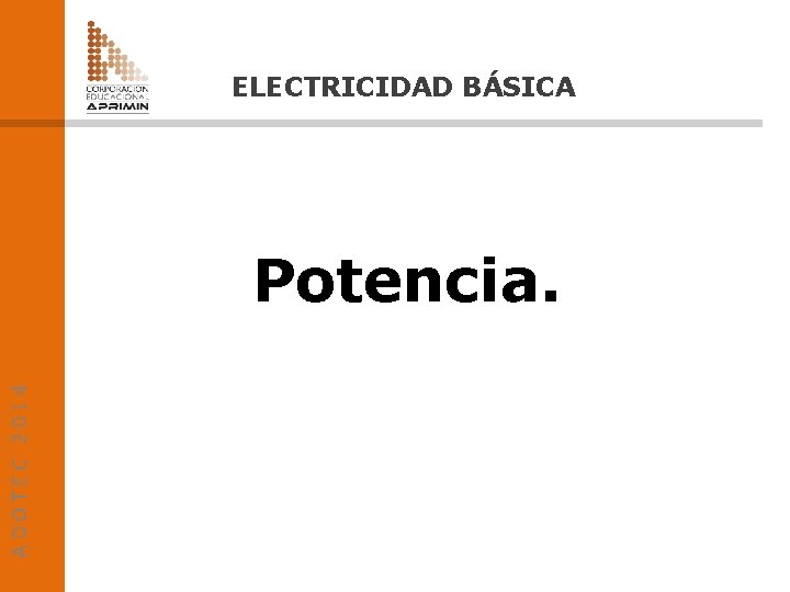 ELECTRICIDAD BÁSICA ADOTEC 2014 Potencia. 