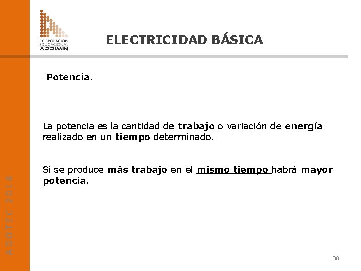 ELECTRICIDAD BÁSICA Potencia. ADOTEC 2014 La potencia es la cantidad de trabajo o variación