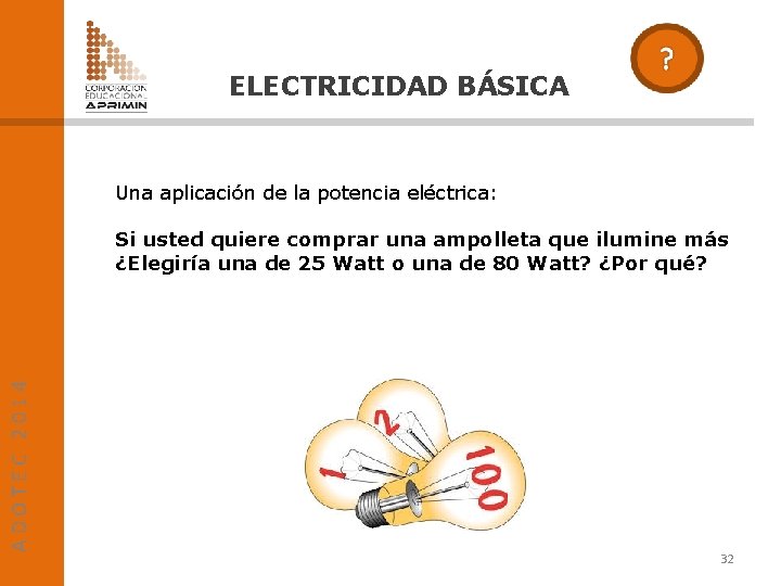 ELECTRICIDAD BÁSICA Una aplicación de la potencia eléctrica: ADOTEC 2014 Si usted quiere comprar