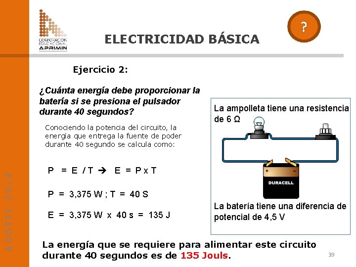 ELECTRICIDAD BÁSICA Ejercicio 2: ¿Cuánta energía debe proporcionar la batería si se presiona el