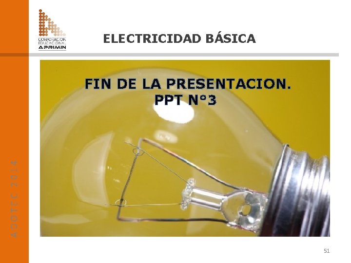 ELECTRICIDAD BÁSICA ADOTEC 2014 FIN DE LA PRESENTACION. PPT N° 3 51 