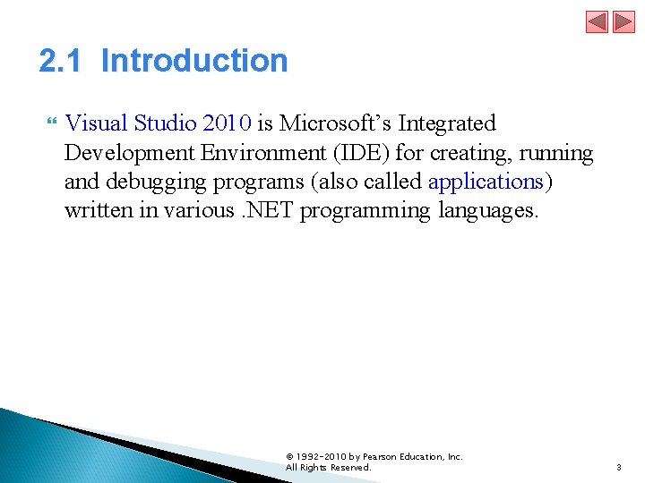 2. 1 Introduction Visual Studio 2010 is Microsoft’s Integrated Development Environment (IDE) for creating,