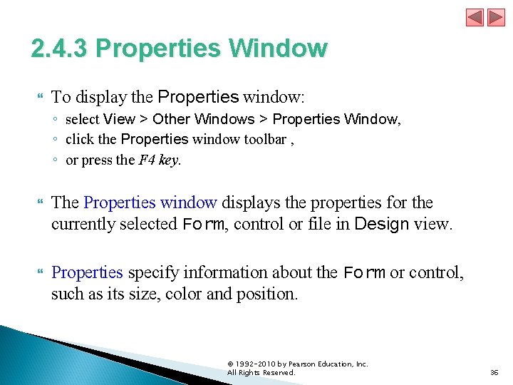 2. 4. 3 Properties Window To display the Properties window: ◦ select View >