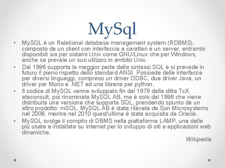  • • My. Sql My. SQL è un Relational database management system (RDBMS),