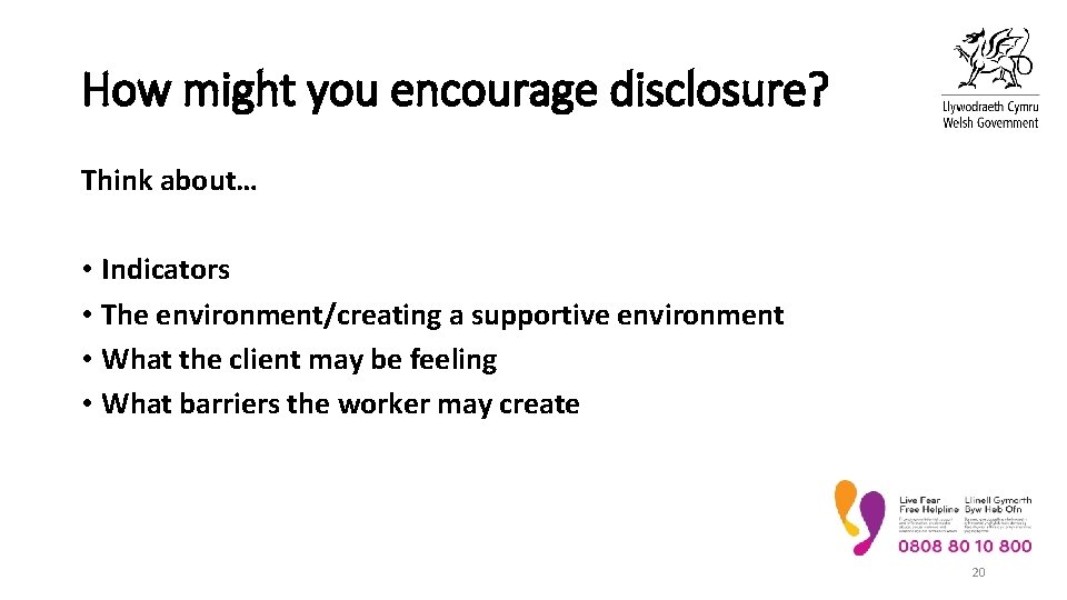 How might you encourage disclosure? Think about… • Indicators • The environment/creating a supportive How might you encourage disclosure? Think about… • Indicators • The environment/creating a supportive