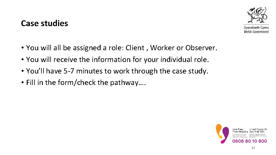 Case studies • You will all be assigned a role: Client , Worker or Case studies • You will all be assigned a role: Client , Worker or