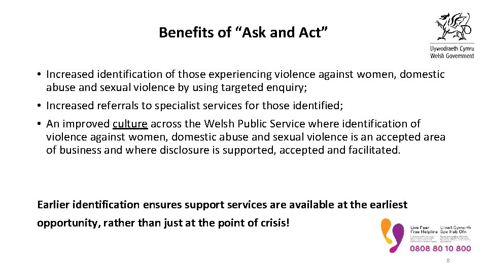 Benefits of “Ask and Act” • Increased identification of those experiencing violence against women,