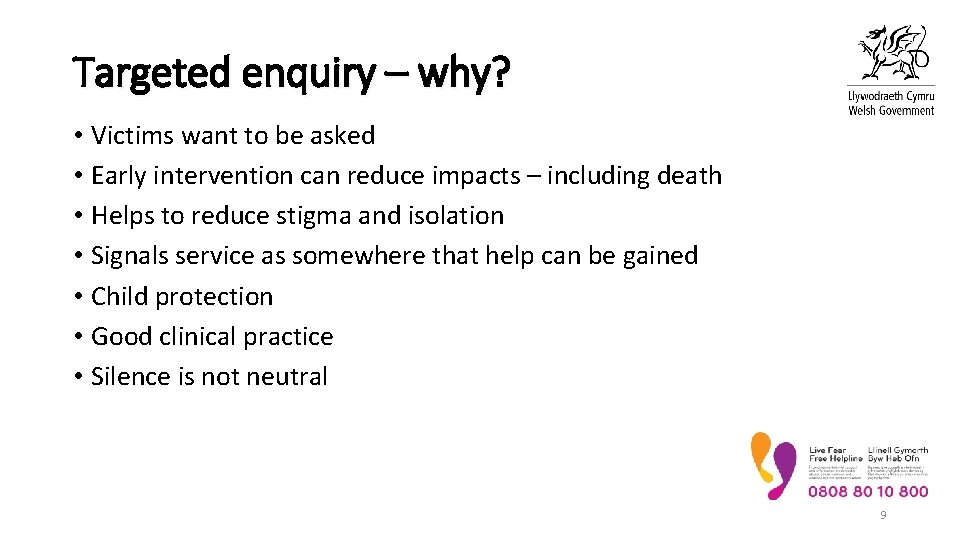 Targeted enquiry – why? • Victims want to be asked • Early intervention can