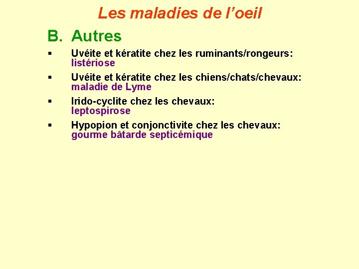 Les maladies de l’oeil B. Autres § § Uvéite et kératite chez les ruminants/rongeurs: