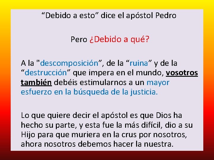  “Debido a esto” dice el apóstol Pedro Pero ¿Debido a qué? A la