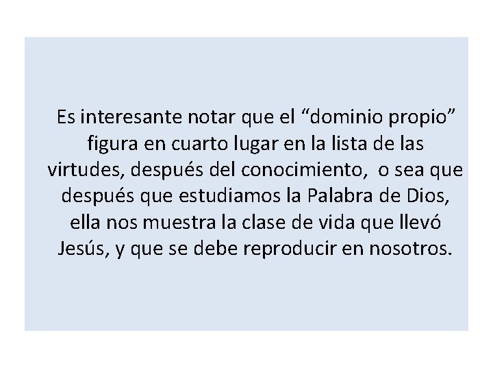  Es interesante notar que el “dominio propio” figura en cuarto lugar en la