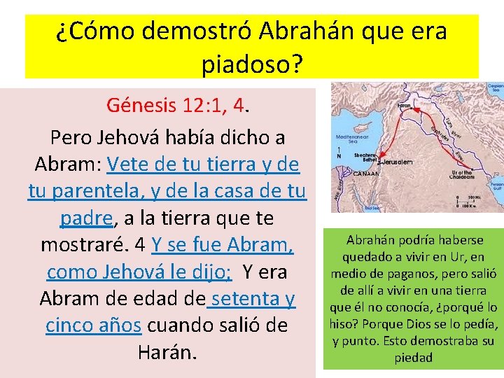 ¿Cómo demostró Abrahán que era piadoso? Génesis 12: 1, 4. Pero Jehová había dicho