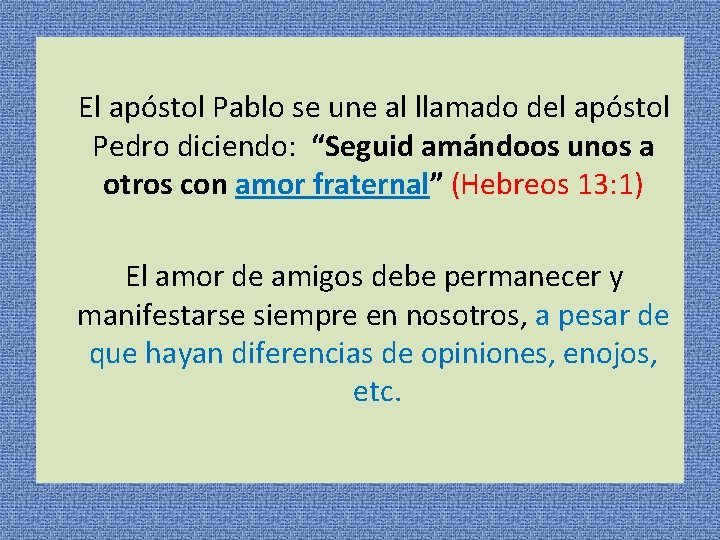  El apóstol Pablo se une al llamado del apóstol Pedro diciendo: “Seguid amándoos