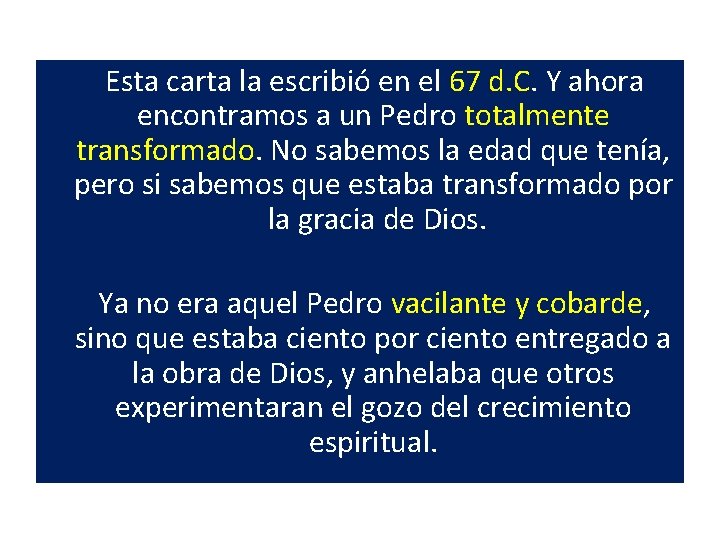  Esta carta la escribió en el 67 d. C. Y ahora encontramos a