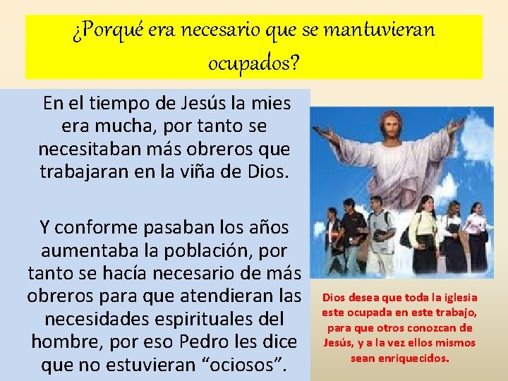 ¿Porqué era necesario que se mantuvieran ocupados? En el tiempo de Jesús la mies