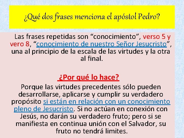 ¿Qué dos frases menciona el apóstol Pedro? Las frases repetidas son “conocimiento”, verso 5