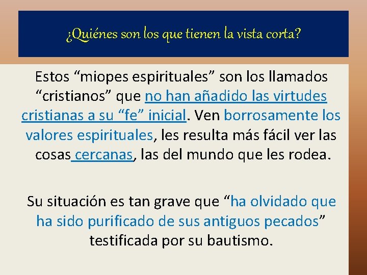 ¿Quiénes son los que tienen la vista corta? Estos “miopes espirituales” son los llamados