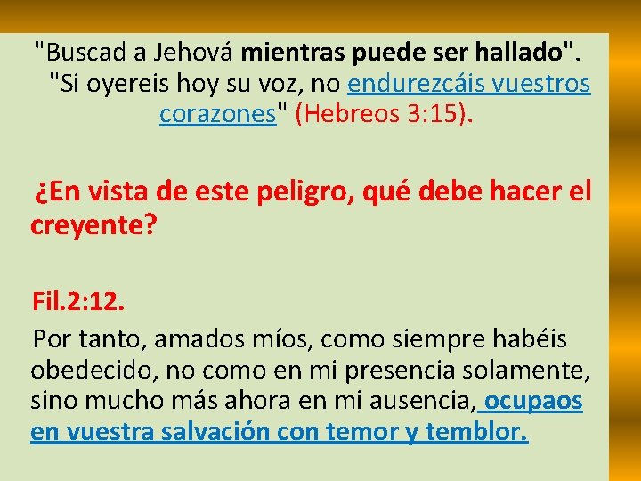  "Buscad a Jehová mientras puede ser hallado". "Si oyereis hoy su voz, no