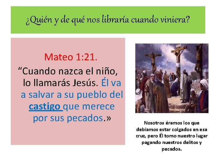 ¿Quién y de qué nos libraría cuando viniera? Mateo 1: 21. “Cuando nazca el