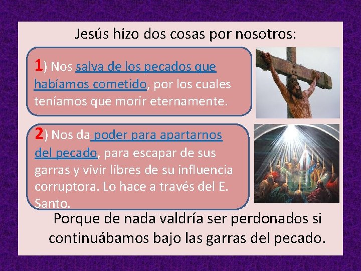  Jesús hizo dos cosas por nosotros: 1) Nos salva de los pecados que