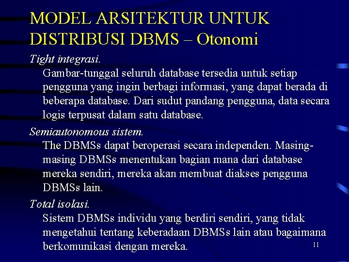 MODEL ARSITEKTUR UNTUK DISTRIBUSI DBMS – Otonomi Tight integrasi. Gambar-tunggal seluruh database tersedia untuk