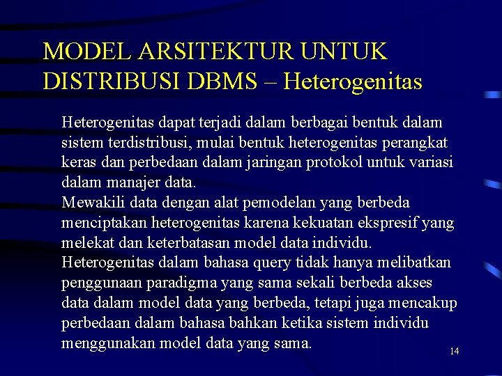 MODEL ARSITEKTUR UNTUK DISTRIBUSI DBMS – Heterogenitas dapat terjadi dalam berbagai bentuk dalam sistem