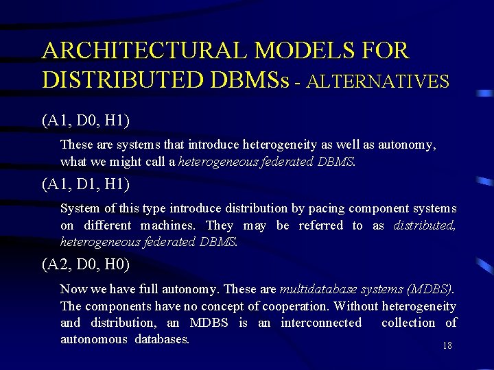 ARCHITECTURAL MODELS FOR DISTRIBUTED DBMSs - ALTERNATIVES (A 1, D 0, H 1) These