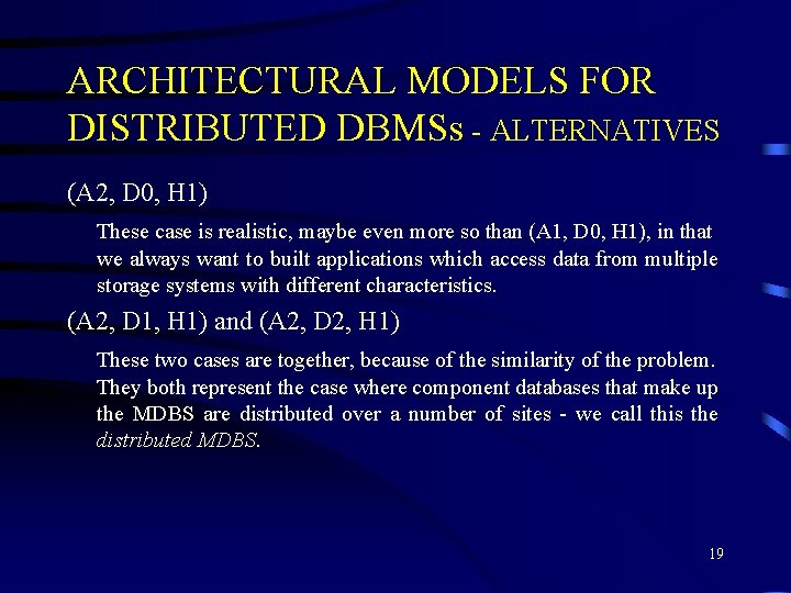 ARCHITECTURAL MODELS FOR DISTRIBUTED DBMSs - ALTERNATIVES (A 2, D 0, H 1) These ARCHITECTURAL MODELS FOR DISTRIBUTED DBMSs - ALTERNATIVES (A 2, D 0, H 1) These
