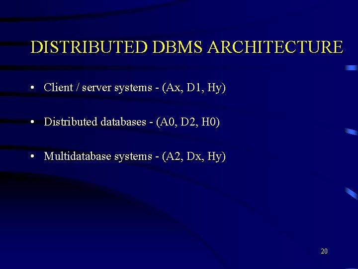 DISTRIBUTED DBMS ARCHITECTURE • Client / server systems - (Ax, D 1, Hy) •