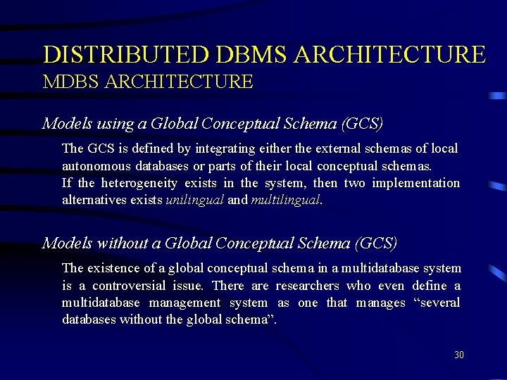 DISTRIBUTED DBMS ARCHITECTURE MDBS ARCHITECTURE Models using a Global Conceptual Schema (GCS) The GCS DISTRIBUTED DBMS ARCHITECTURE MDBS ARCHITECTURE Models using a Global Conceptual Schema (GCS) The GCS