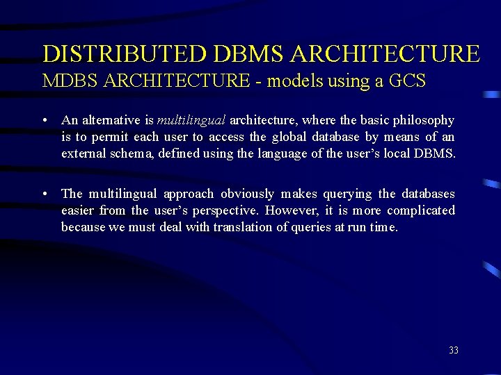 DISTRIBUTED DBMS ARCHITECTURE MDBS ARCHITECTURE - models using a GCS • An alternative is DISTRIBUTED DBMS ARCHITECTURE MDBS ARCHITECTURE - models using a GCS • An alternative is