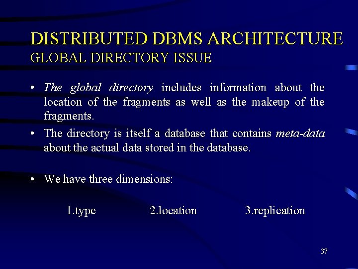 DISTRIBUTED DBMS ARCHITECTURE GLOBAL DIRECTORY ISSUE • The global directory includes information about the DISTRIBUTED DBMS ARCHITECTURE GLOBAL DIRECTORY ISSUE • The global directory includes information about the