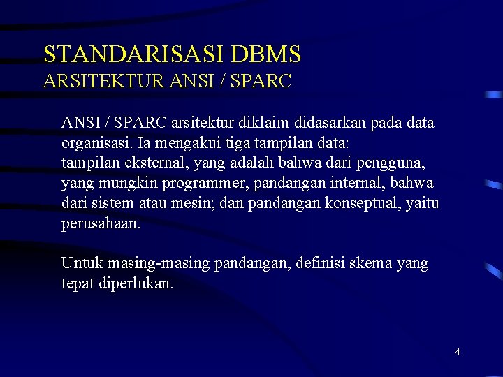 STANDARISASI DBMS ARSITEKTUR ANSI / SPARC arsitektur diklaim didasarkan pada data organisasi. Ia mengakui