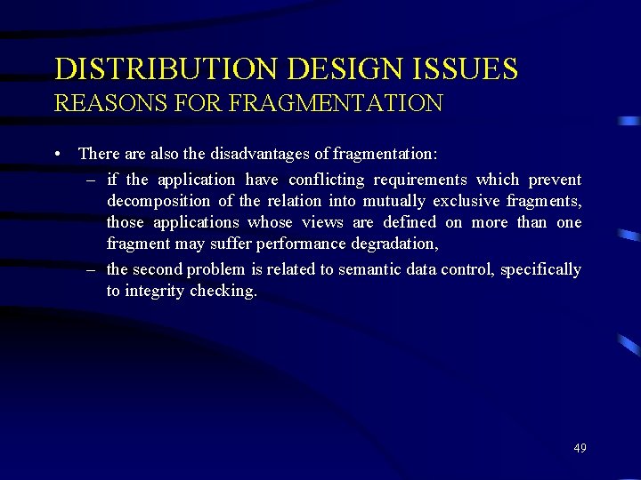 DISTRIBUTION DESIGN ISSUES REASONS FOR FRAGMENTATION • There also the disadvantages of fragmentation: –