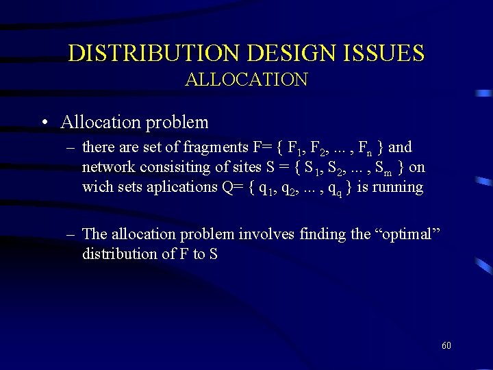 DISTRIBUTION DESIGN ISSUES ALLOCATION • Allocation problem – there are set of fragments F= DISTRIBUTION DESIGN ISSUES ALLOCATION • Allocation problem – there are set of fragments F=
