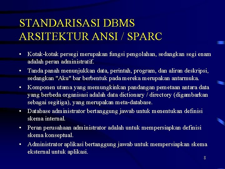 STANDARISASI DBMS ARSITEKTUR ANSI / SPARC • Kotak-kotak persegi merupakan fungsi pengolahan, sedangkan segi STANDARISASI DBMS ARSITEKTUR ANSI / SPARC • Kotak-kotak persegi merupakan fungsi pengolahan, sedangkan segi