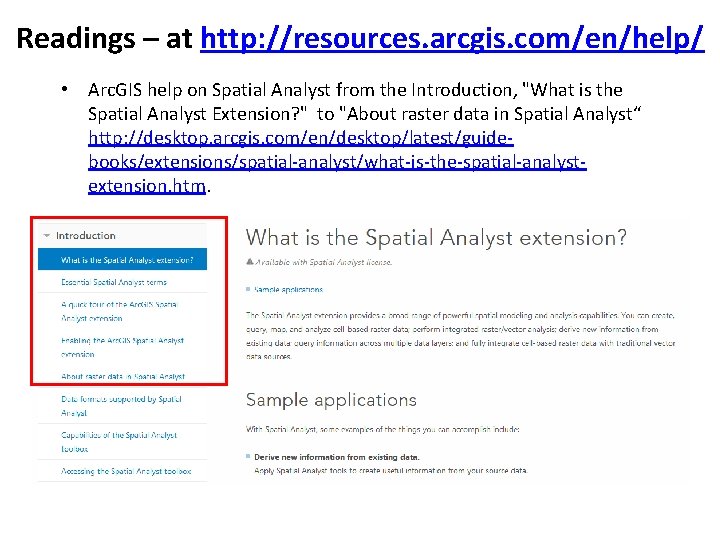 Readings – at http: //resources. arcgis. com/en/help/ • Arc. GIS help on Spatial Analyst