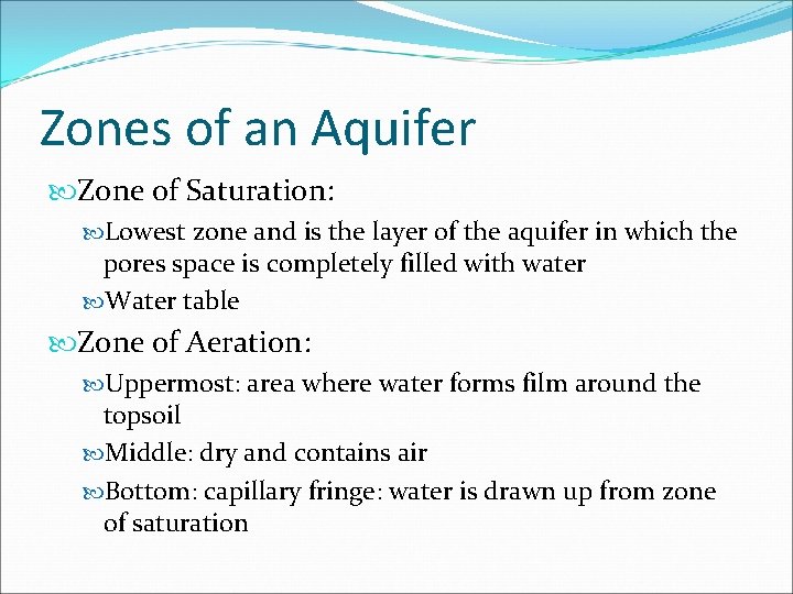 Zones of an Aquifer Zone of Saturation: Lowest zone and is the layer of