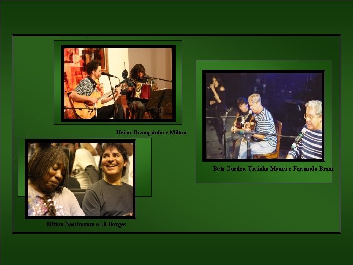 Heitor Branquinho e Milton Beto Guedes, Tavinho Moura e Fernando Brant Milton Nascimento e