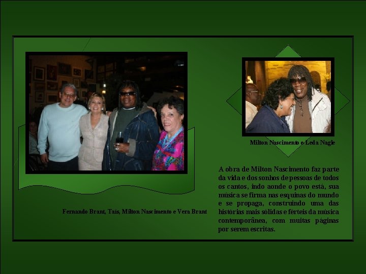 Milton Nascimento e Leda Nagle Fernando Brant, Taís, Milton Nascimento e Vera Brant A