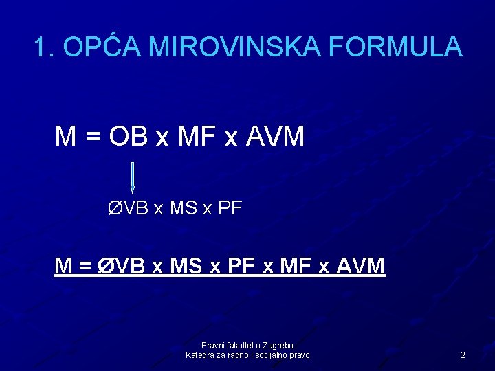 1. OPĆA MIROVINSKA FORMULA M = OB x MF x AVM ØVB x MS