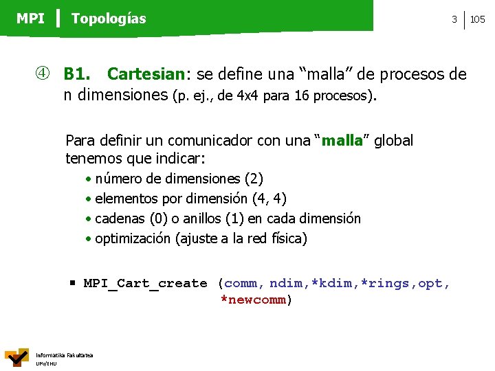 MPI Topologías 3 B 1. Cartesian: se define una “malla” de procesos de n