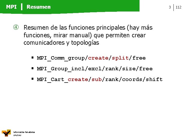 MPI Resumen de las funciones principales (hay más funciones, mirar manual) que permiten crear