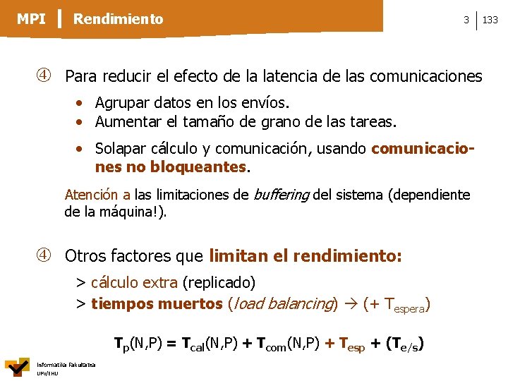 MPI Rendimiento 3 133 Para reducir el efecto de la latencia de las comunicaciones