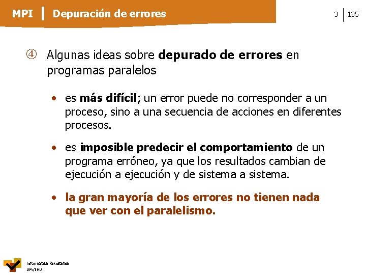 MPI Depuración de errores 3 Algunas ideas sobre depurado de errores en programas paralelos